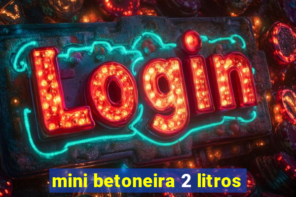 mini betoneira 2 litros